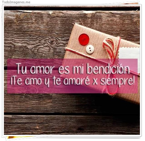 imagen de Tu amor es mi bendición ¡ Te amo y te amaré x siempre !