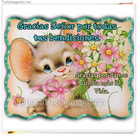 imagen de Gracias Señor por todas tus bendiciones. Gracias por darme un día más de Vida