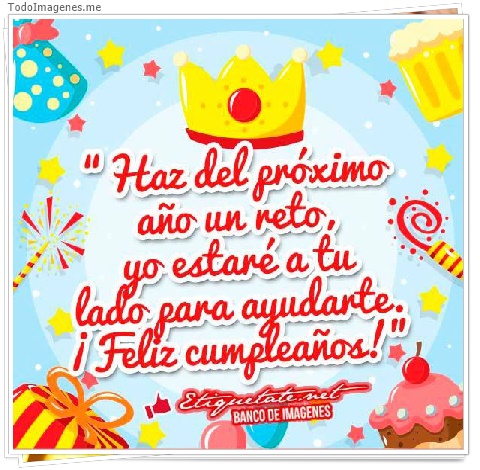 imagen de Haz del prócimo año un reto, yo estaré a tu lado para ayudarte.¡Feliz cumpleaños!