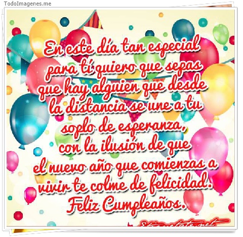 imagen de En este día tan especial para tí quiero que sepas que hay alguien que desde la distancia se une a tu soplo de esperanza,son la ilusión de que el nuevo año que comienzas a vivir te colme de felicidad.Feliz Cumpleaños