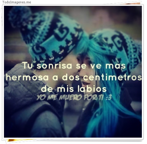 imagen de Tu sonrisa se ve mas hermosa a dos centimetros de mis labios. Yo me muero por ti. :3