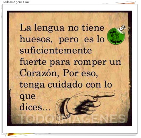 imagen de La lengua no tiene huesos, pero es lo suficientemente fuerte para romper un corazón, por eso, tenga cuidado con lo que dices