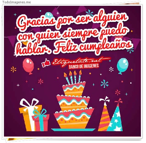 imagen de Gracias por ser alguien con quien siempre puedo hablar. Feliz cumpleaños