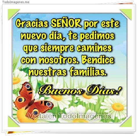imagen de Gracias SEÑOR por este nuevo día, te pedimos que siempre camines con nosotros. Bendice nuestras familias. Buenos Dias !