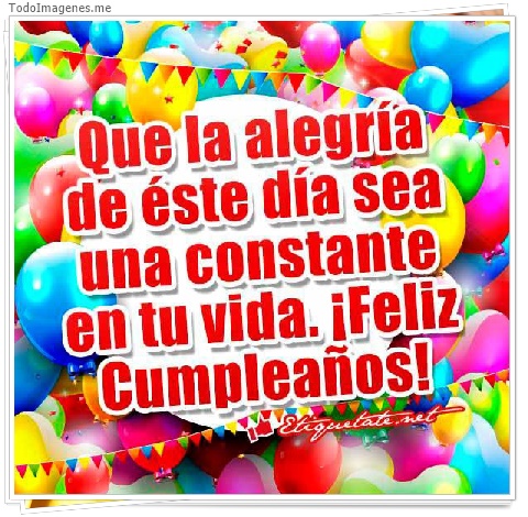 imagen de Que la alegría de éste día sea una constante en tu vida.¡Feliz Cumpleaños!