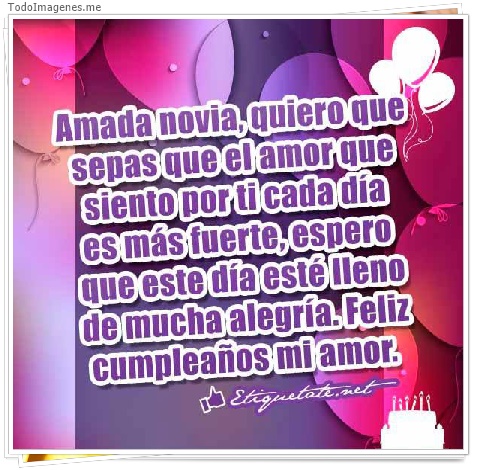 imagen de Amada novia, quiere que sepas que el amor que siento por ti cada día es más fuerte, espero que este día esté lleno de mucha alegría. Feliz Cumpleaños mi amor