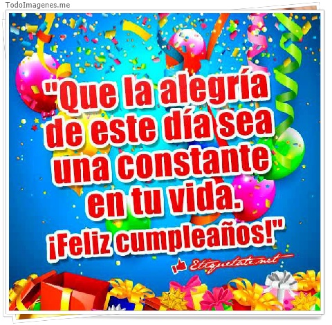 imagen de Que la alegría de este día sea una constante en tu vida. ¡ Feliz Cumpleaños !
