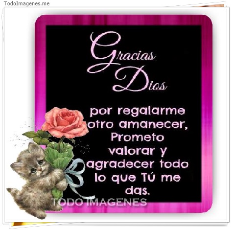 imagen de Gracias Dios por regalarme otro amanecer, prometo valorar y agradecer todo lo que tu me das