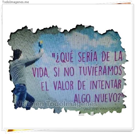 imagen de ¿ QUE SERIA DE LA VIDA SI NO TUVIERAMOS EL VALOR DE INTENTAR ALGO NUEVO ?